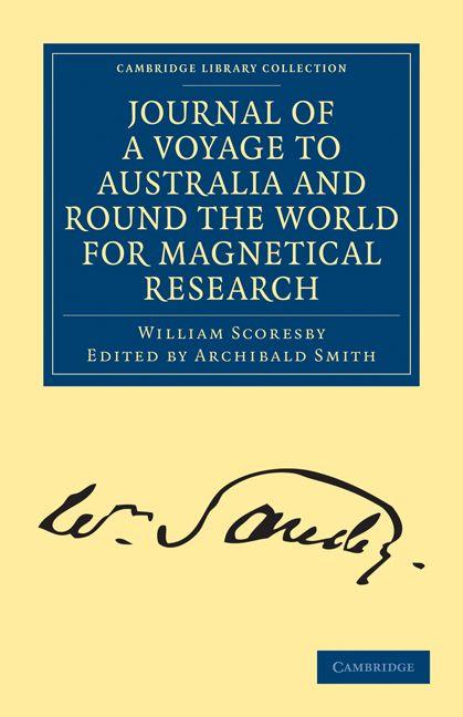 Journal of a Voyage to Australia and Round the World for Magnetical Research