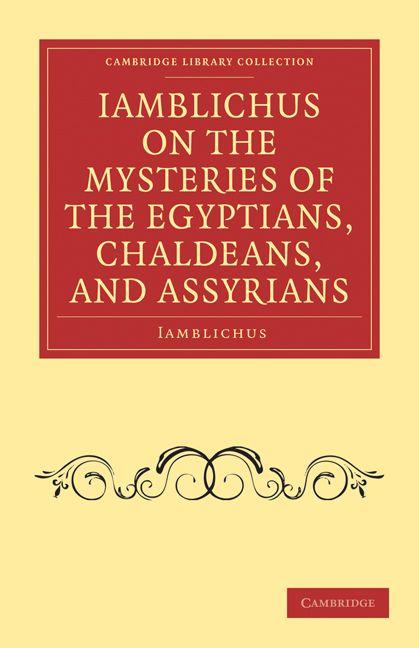 Iamblichus on the Mysteries of the Egyptians Chaldeans and Assyrians