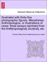Illustrated with thirty-five photographic figures, Miscellanea Anthropologica, or illustrations of races: three essays reprinted from the Anth[rop...