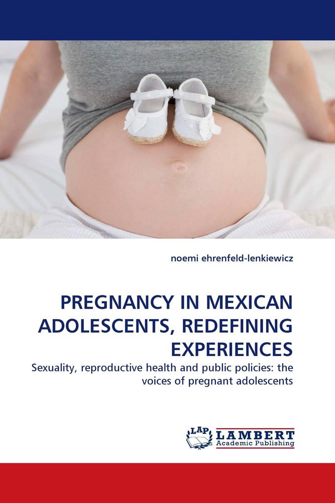 PREGNANCY IN MEXICAN ADOLESCENTS REDEFINING EXPERIENCES