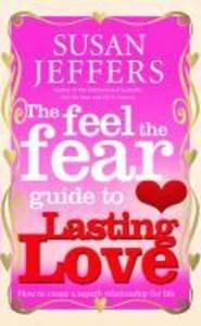 The Feel The Fear Guide To... Lasting Love - Susan Jeffers