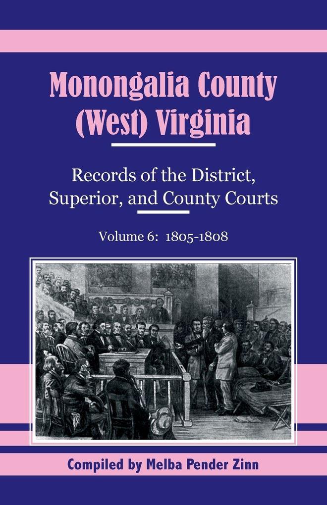 Monongalia County (West) Virginia Records of the District Superior and County Courts Volume 6