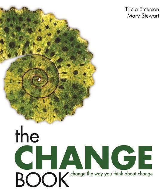 The Change Book: Change the Way You Think about Change - Tricia Emerson/ Mary Stewart