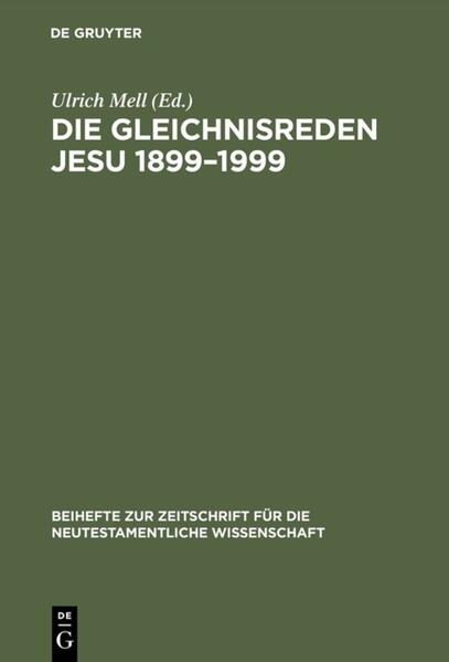 Die Gleichnisreden Jesu 1899'1999 - Ulrich Mell