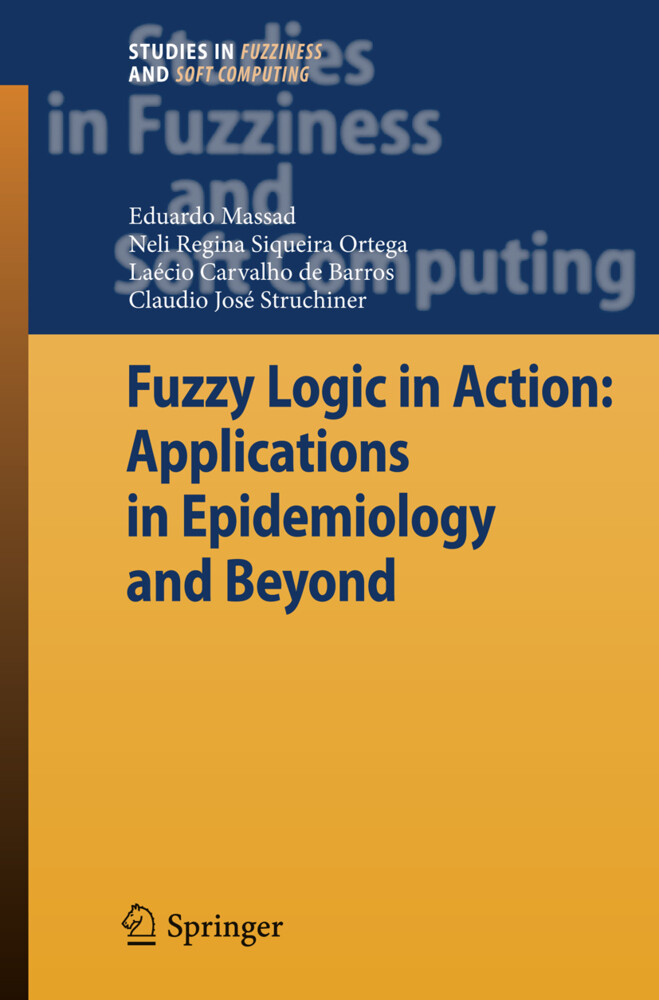 Fuzzy Logic in Action: Applications in Epidemiology and Beyond - Laecio Carvalho De Barros/ Eduardo Massad/ Neli Regina Siqueira Ortega/ Claudio J. Struchiner