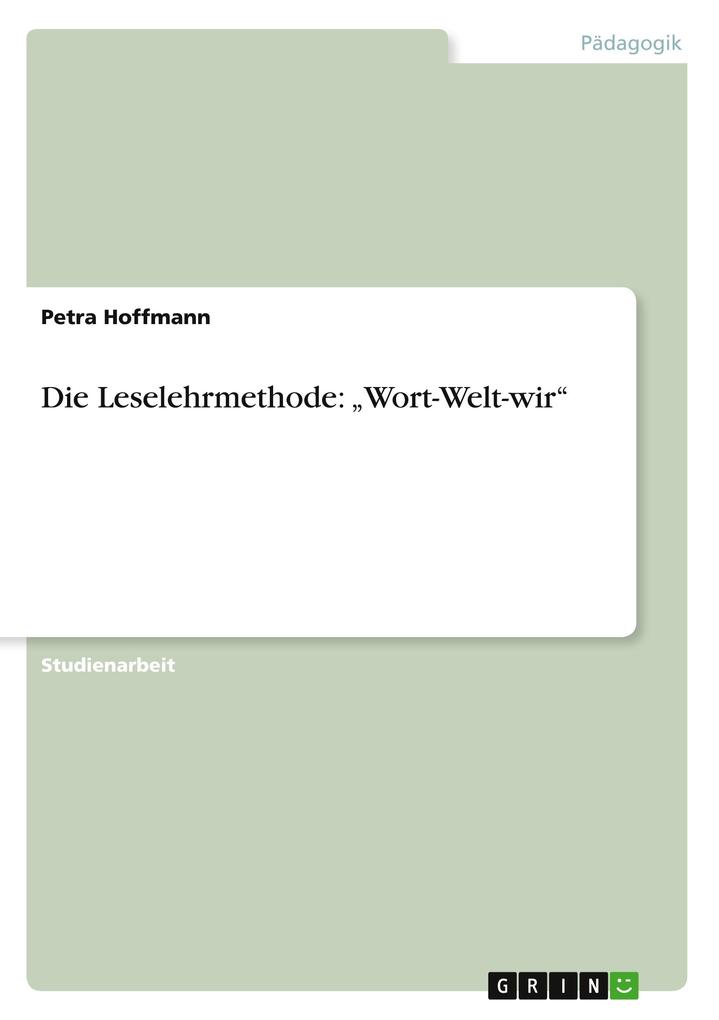 Die Leselehrmethode: 'Wort-Welt-wir' - Petra Hoffmann