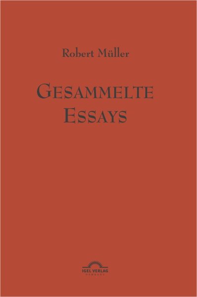 Robert Müller: Gesammelte Essays.