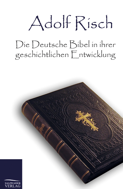 Die Deutsche Bibel in ihrer geschichtlichen Entwicklung