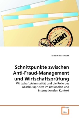 Schnittpunkte zwischen Anti-Fraud-Management und Wirtschaftsprüfung - Matthias Schwar