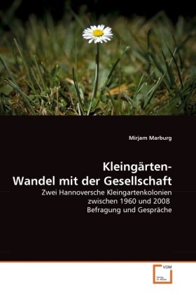 Kleingärten- Wandel mit der Gesellschaft - Mirjam Marburg
