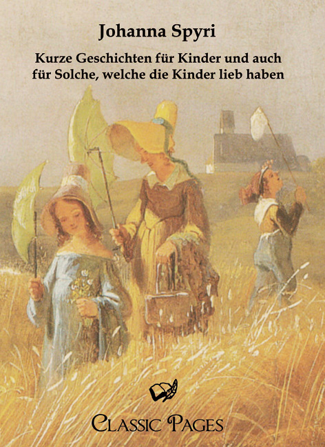 Kurze Geschichten für Kinder und auch für Solche welche die Kinder lieb haben