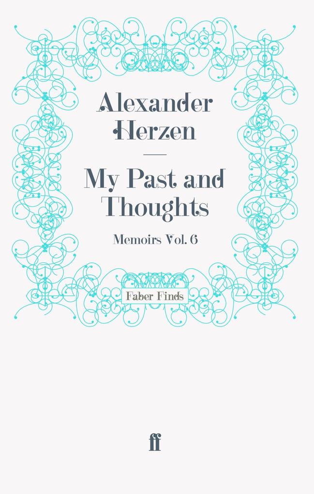 My Past and Thoughts: Memoirs Volume 6
