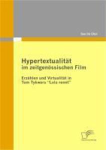 Hypertextualität im zeitgenössischen Film: Erzählen und Virtualität in Tom Tykwers 'Lola rennt' - Soo Im Choi