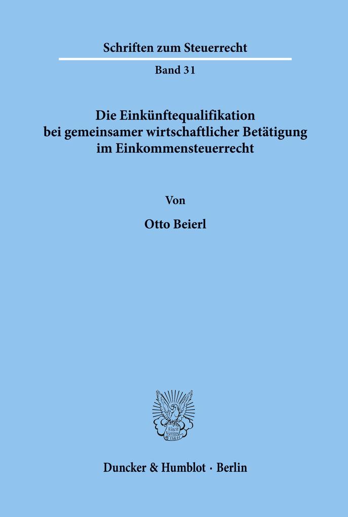 Die Einkünftequalifikation bei gemeinsamer wirtschaftlicher Betätigung im Einkommensteuerrecht.