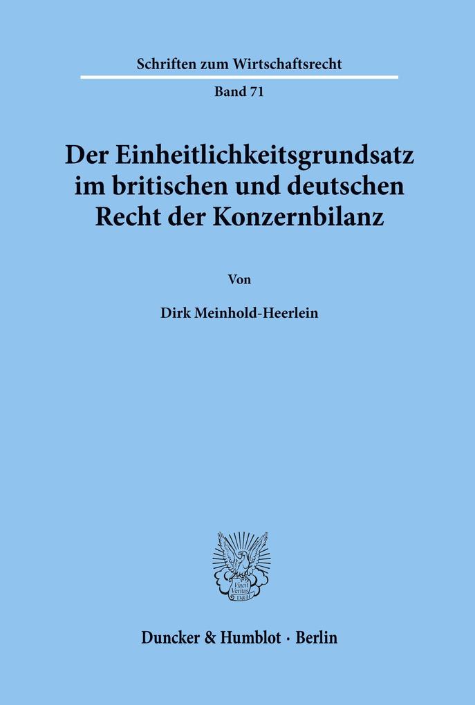 Der Einheitlichkeitsgrundsatz im britischen und deutschen Recht der Konzernbilanz.