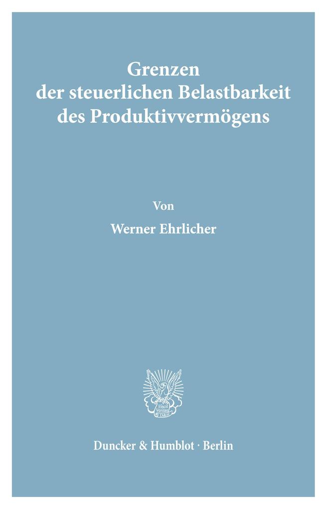 Grenzen der steuerlichen Belastbarkeit des Produktivvermögens.