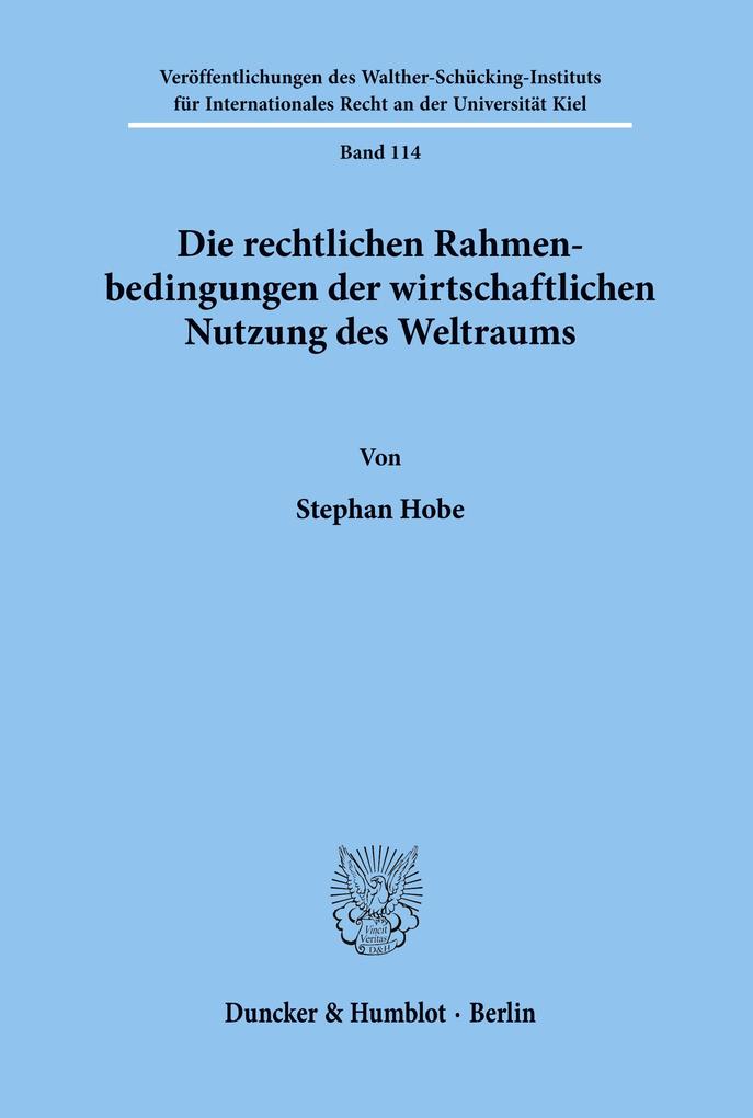 Die rechtlichen Rahmenbedingungen der wirtschaftlichen Nutzung des Weltraums.