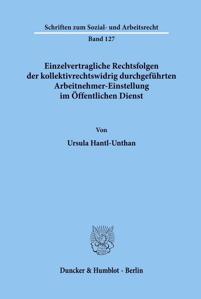 Einzelvertragliche Rechtsfolgen der kollektivrechtswidrig durchgeführten Arbeitnehmer-Einstellung im Öffentlichen Dienst.