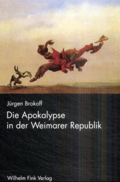 Die Apokalypse in der Weimarer Republik: Diss..