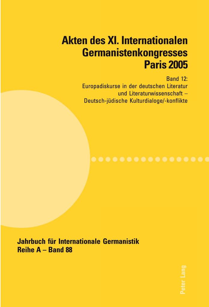 Akten des XI. Internationalen Germanistenkongresses Paris 2005- 'Germanistik im Konflikt der Kulturen'