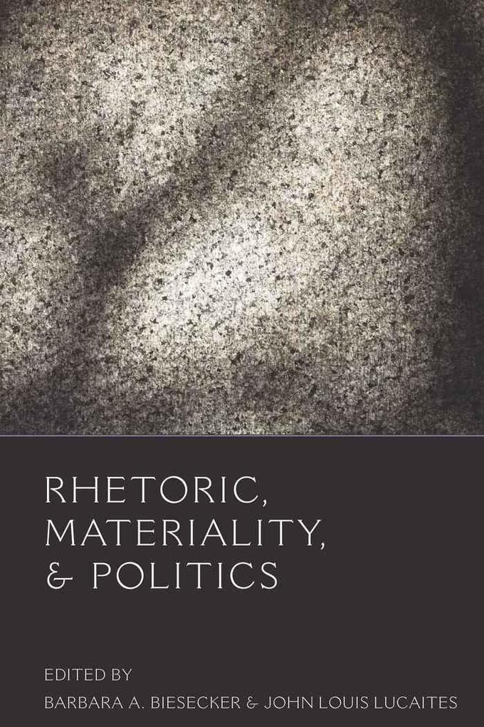 Rhetoric Materiality and Politics