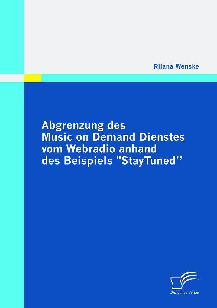 Abgrenzung des Music on Demand Dienstes vom Webradio anhand des Beispiels 'StayTuned'