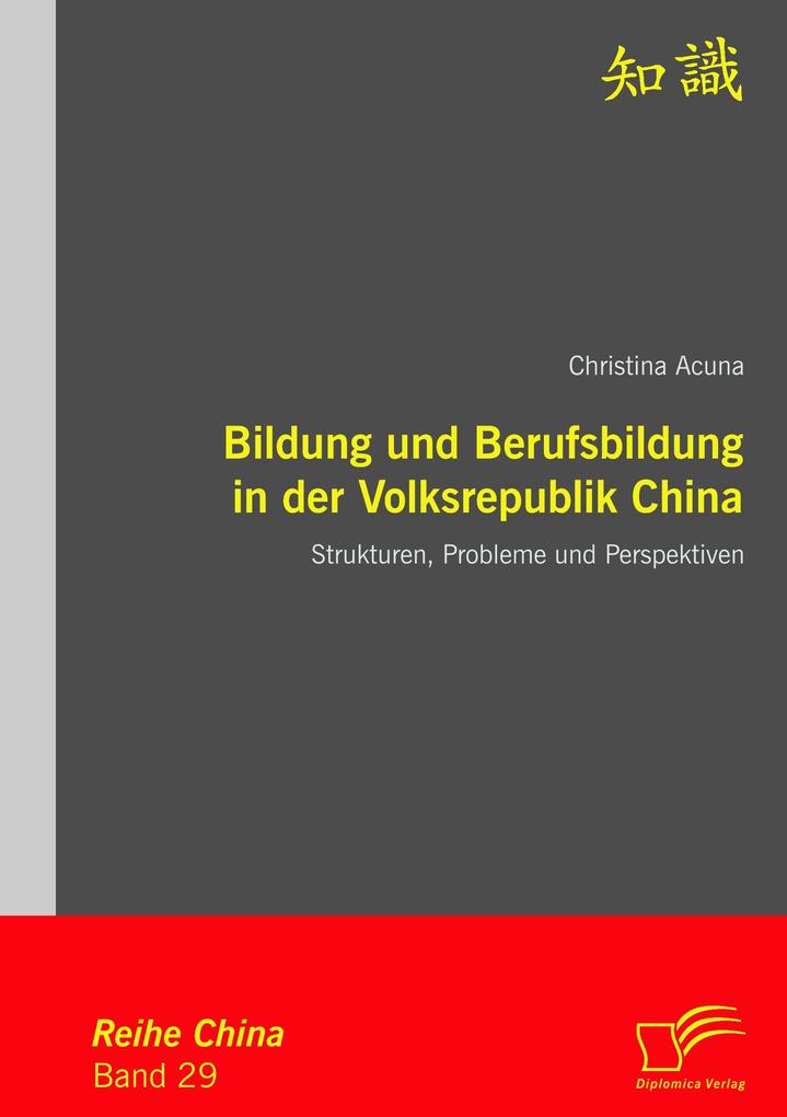 Bildung und Berufsbildung in der Volksrepublik China: Strukturen Probleme und Perspektiven