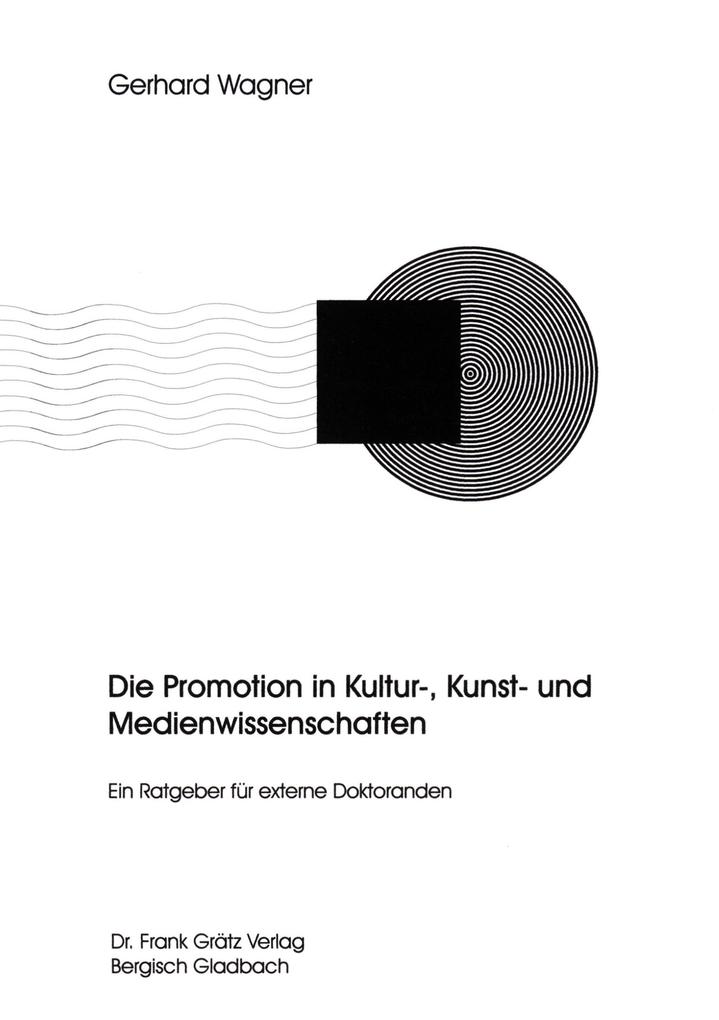 Die Promotion in Kultur - Kunst - und Medienwissenschaften