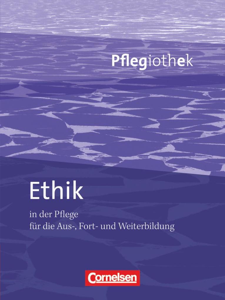 Pflegiothek: Ethik in der Pflege - Timo Sauer/ Arnd T. May