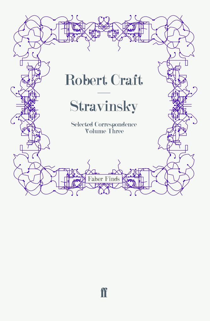 Stravinsky: Selected Correspondence Volume 3