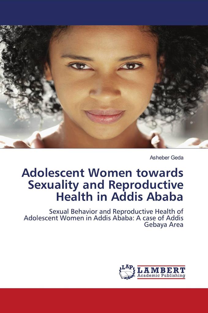 Adolescent Women towards Sexuality and Reproductive Health in Addis Ababa