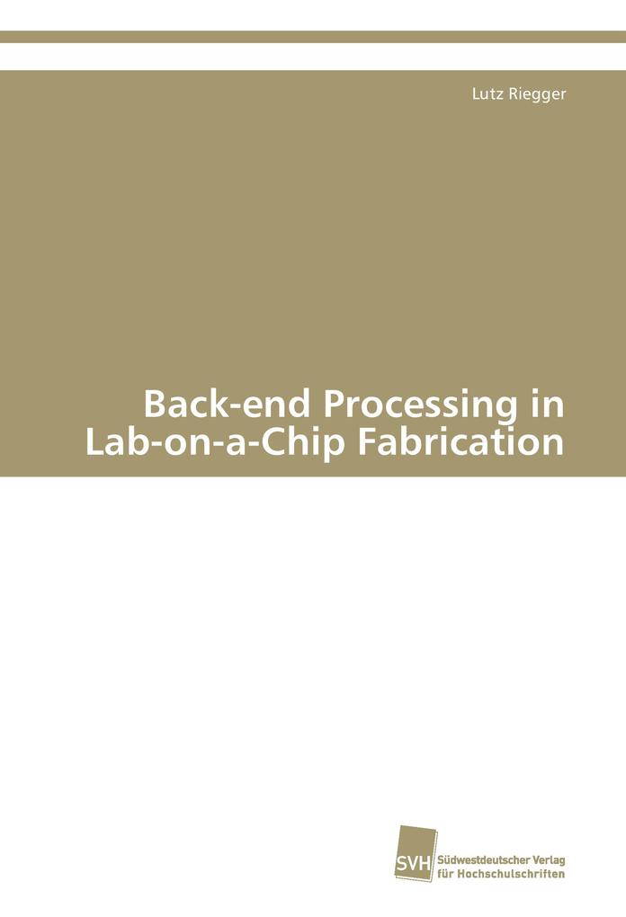 Back-end Processing in Lab-on-a-Chip Fabrication