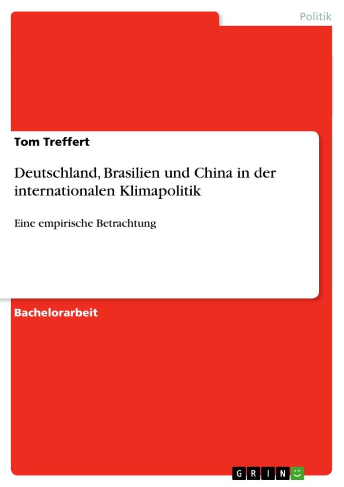 Deutschland Brasilien und China in der internationalen Klimapolitik - Tom Treffert