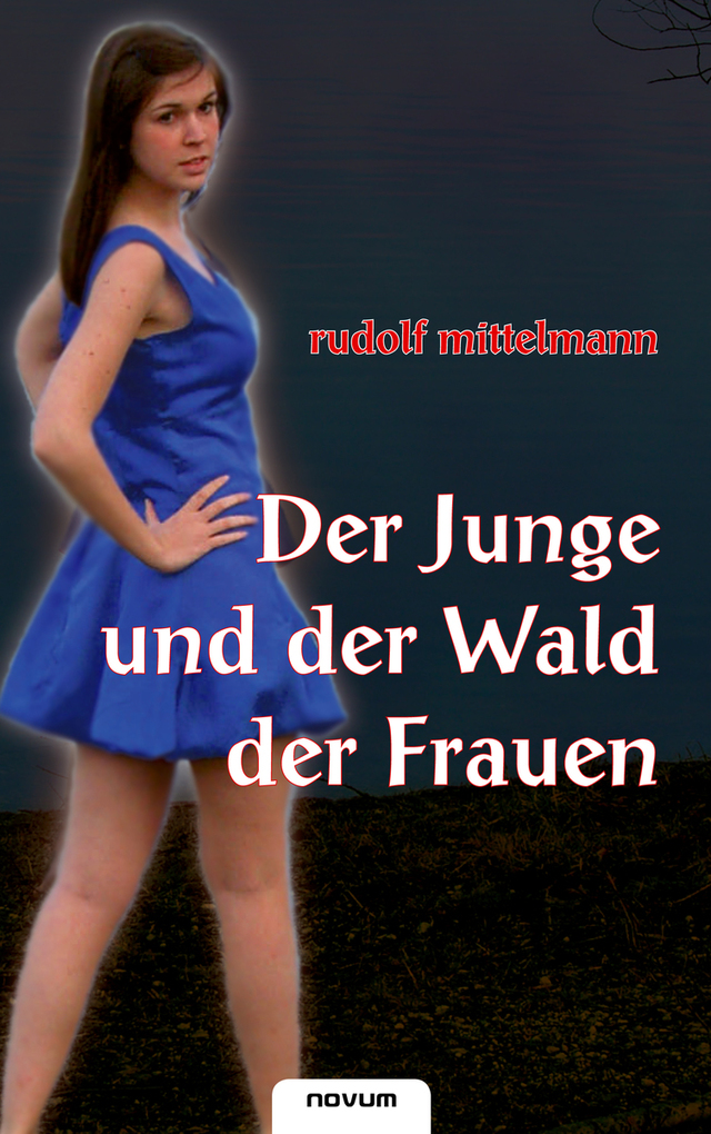 Der Junge und der Wald der Frauen als eBook Download von mittelmann rudolf - mittelmann rudolf