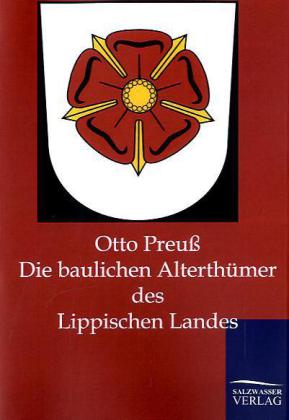 Die baulichen Alterthümer des Lippischen Landes - Otto Preuß