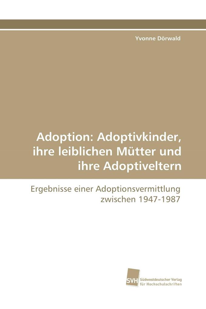 Adoption: Adoptivkinder ihre leiblichen Mütter und ihre Adoptiveltern