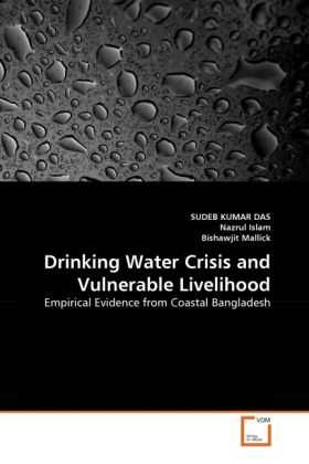 Drinking Water Crisis and Vulnerable Livelihood - SUDEB KUMAR DAS/ Nazrul Islam/ Bishawjit Mallick