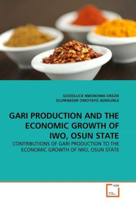 GARI PRODUCTION AND THE ECONOMIC GROWTH OF IWO OSUN STATE - Goodluck Nw. Okezie/ OLUWAKEMI OMOTAYO ADEKUNLE
