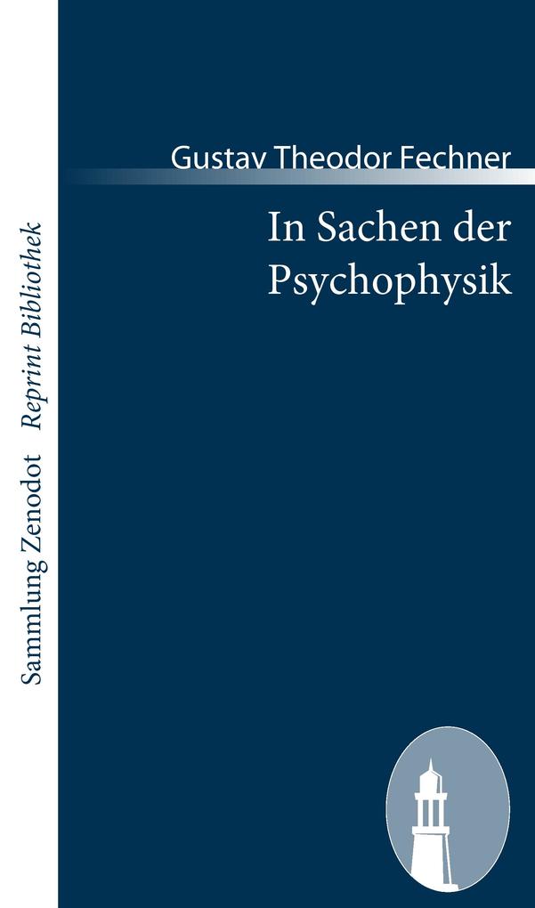 In Sachen der Psychophysik - Gustav Theodor Fechner