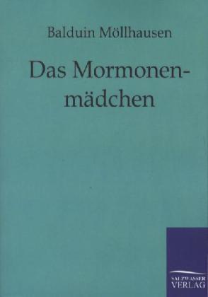 Das Mormonenmädchen - Balduin Möllhausen