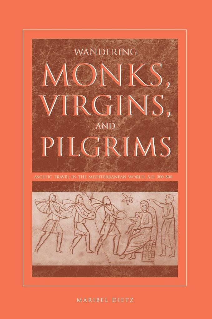Wandering Monks Virgins and Pilgrims