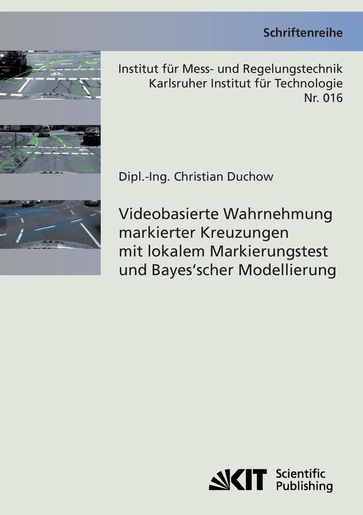 Videobasierte Wahrnehmung markierter Kreuzungen mit lokalem Markierungstest und Bayes'scher Modellierung