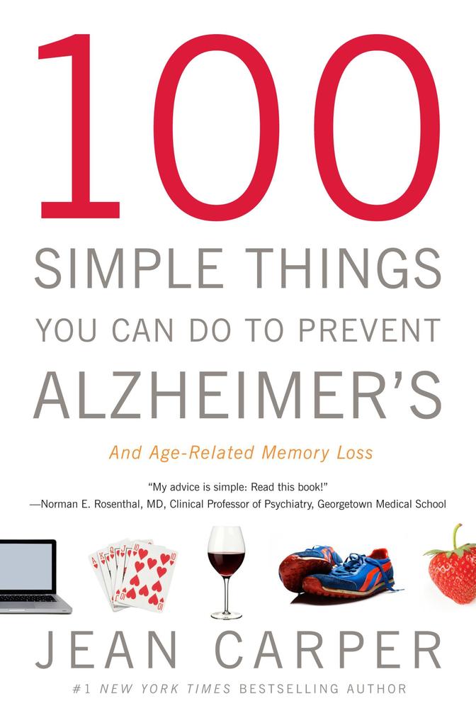 100 Simple Things You Can Do to Prevent Alzheimer‘s and Age-Related Memory Loss