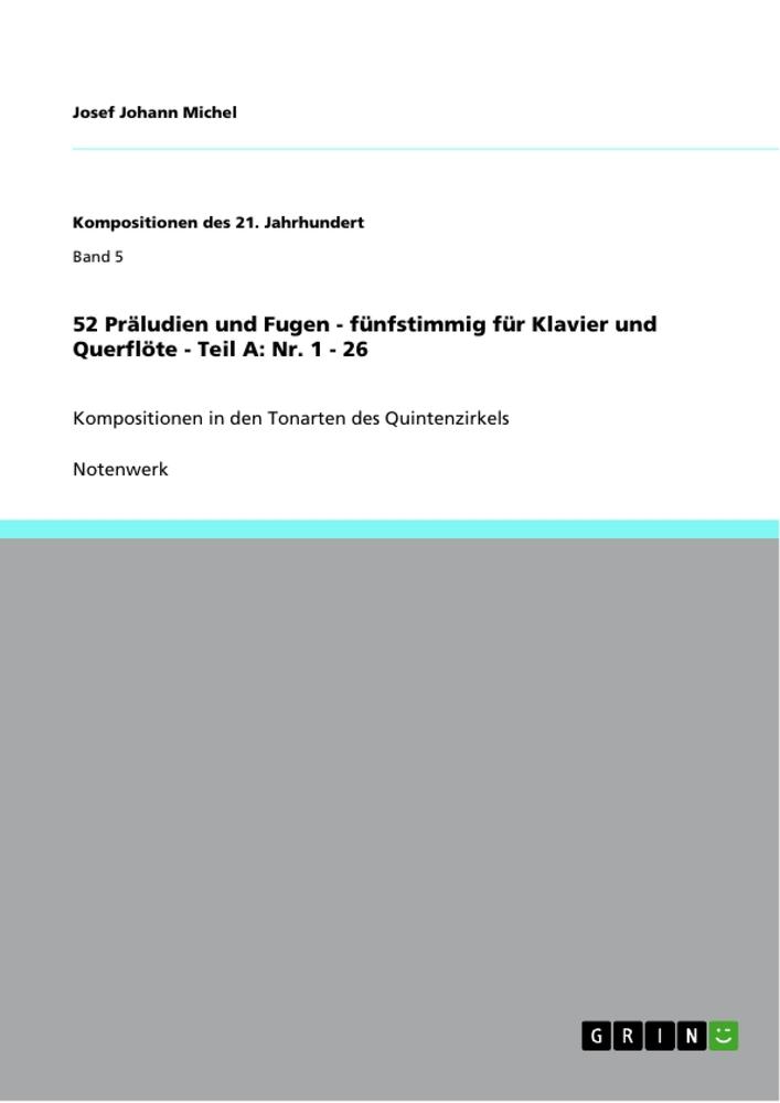 52 Präludien und Fugen - fünfstimmig für Klavier und Querflöte - Teil A: Nr. 1 - 26 - Josef Johann Michel