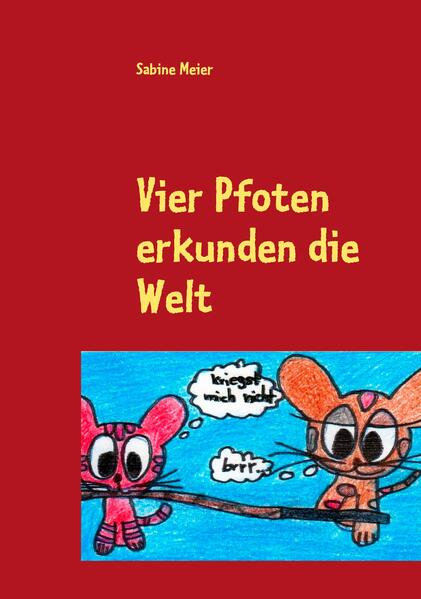 Vier Pfoten erkunden die Welt - Sabine Meier
