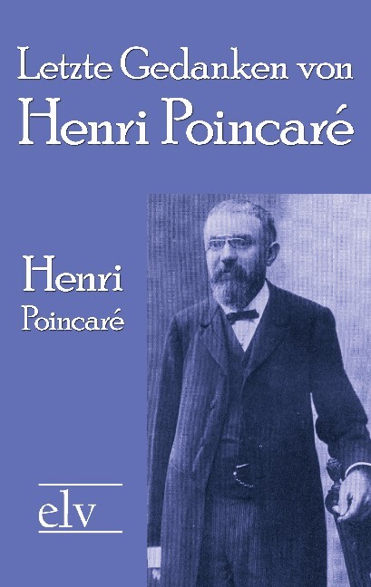 Letzte Gedanken von Henri Poincar‘