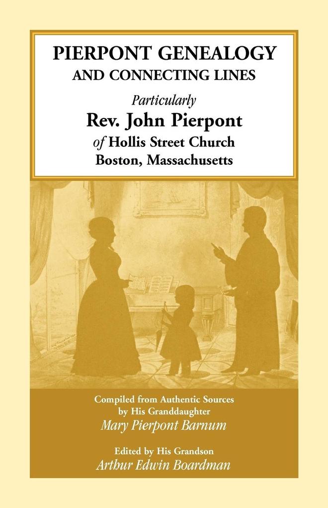 Pierpont Genealogy and Connecting Lines Particularly Rev. John Pierpont of Hollis Street Church Boston Massachusetts