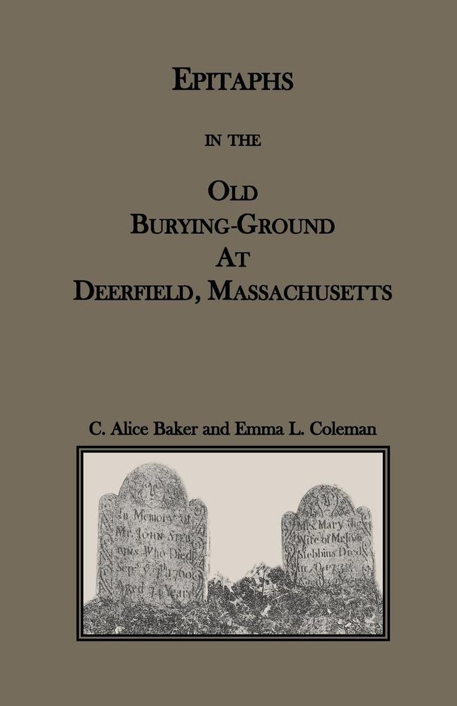 Epitaphs in the Old Burying-Ground at Deerfield Massachusetts