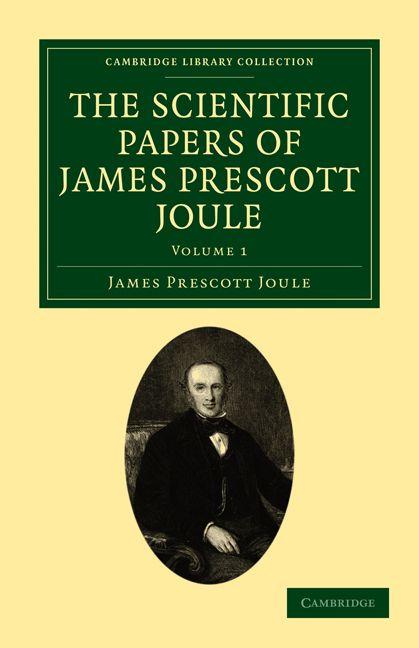 The Scientific Papers of James Prescott Joule - Volume 1