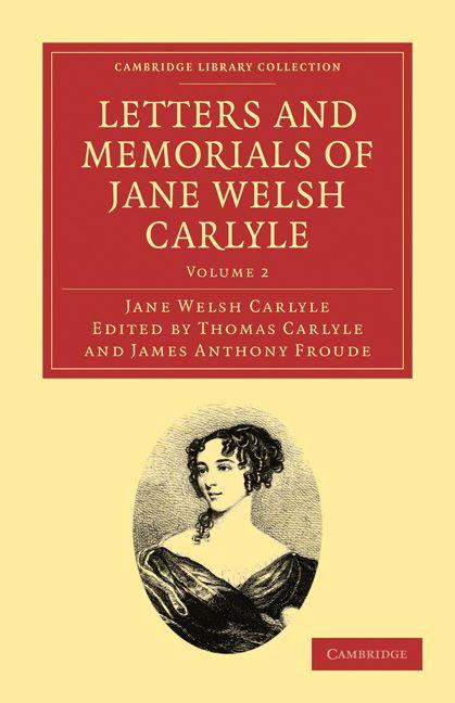 Letters and Memorials of Jane Welsh Carlyle - Volume 2